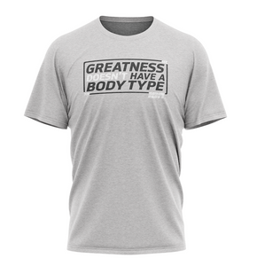 "Greatness Doesn't Have a Body Type" Tee